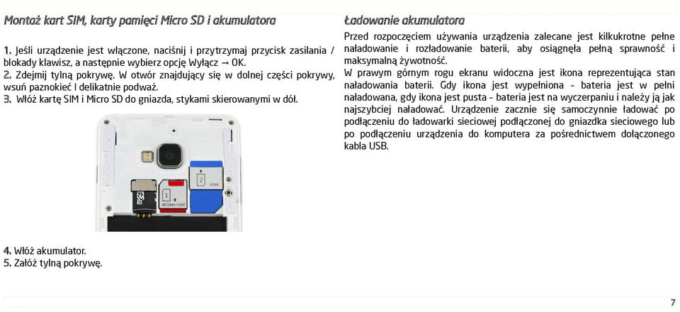 Ładowanie akumulatora Przed rozpoczęciem używania urządzenia zalecane jest kilkukrotne pełne naładowanie i rozładowanie baterii, aby osiągnęła pełną sprawność i maksymalną żywotność.