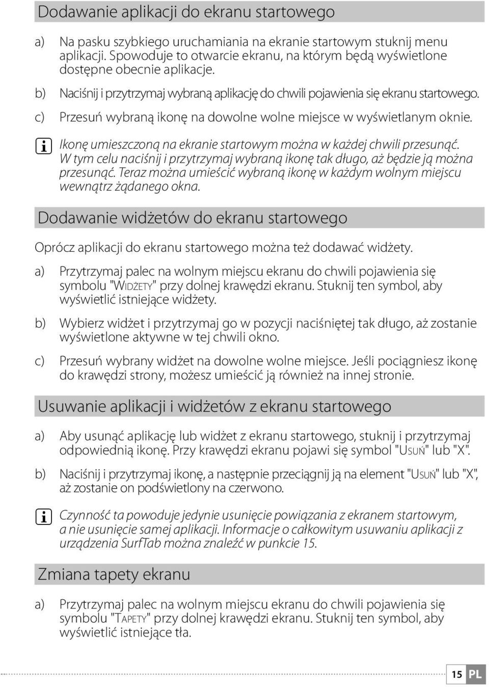 c) Przesuń wybraną ikonę na dowolne wolne miejsce w wyświetlanym oknie. i Ikonę umieszczoną na ekranie startowym można w każdej chwili przesunąć.