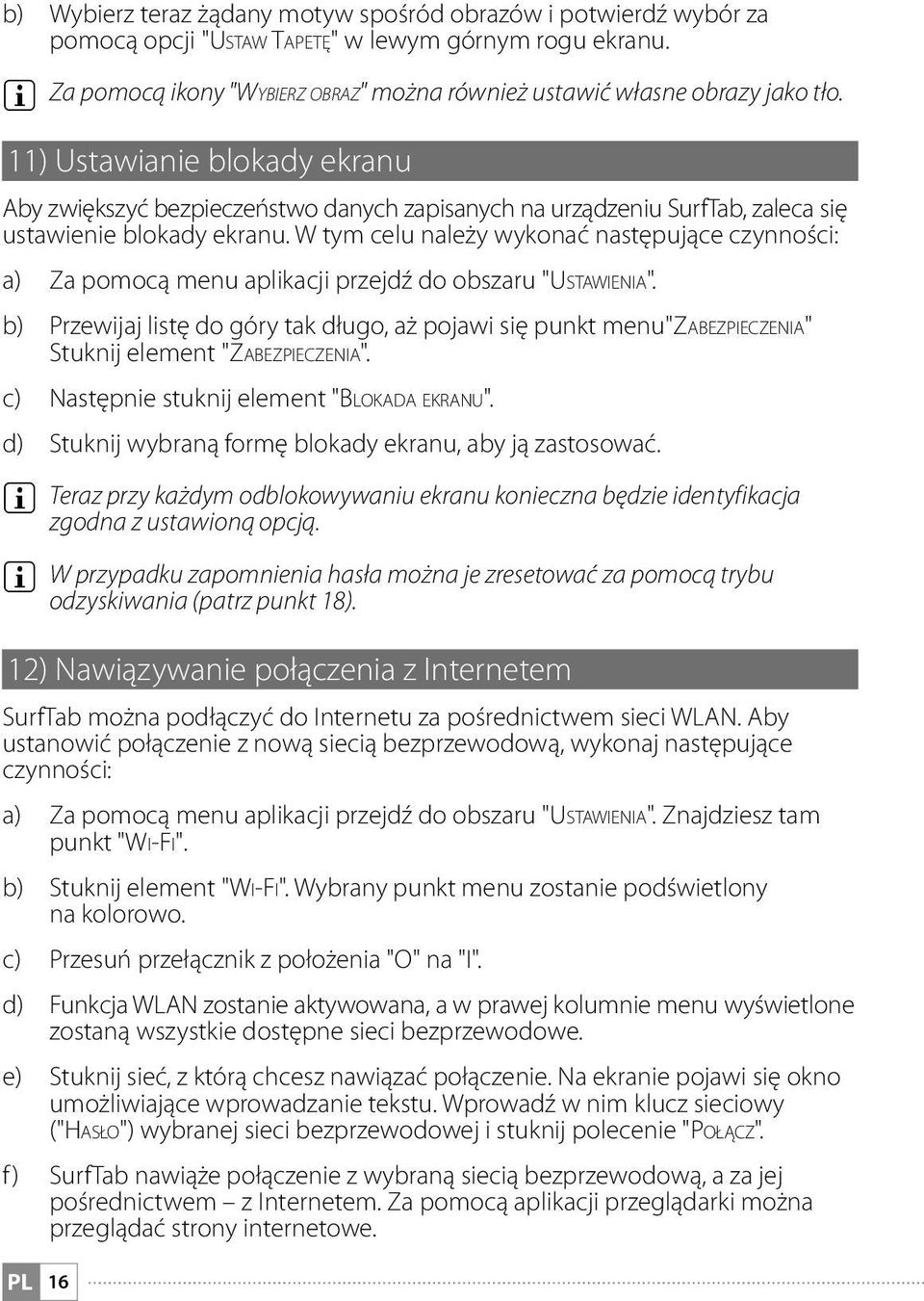 11) Ustawianie blokady ekranu Aby zwiększyć bezpieczeństwo danych zapisanych na urządzeniu SurfTab, zaleca się ustawienie blokady ekranu.