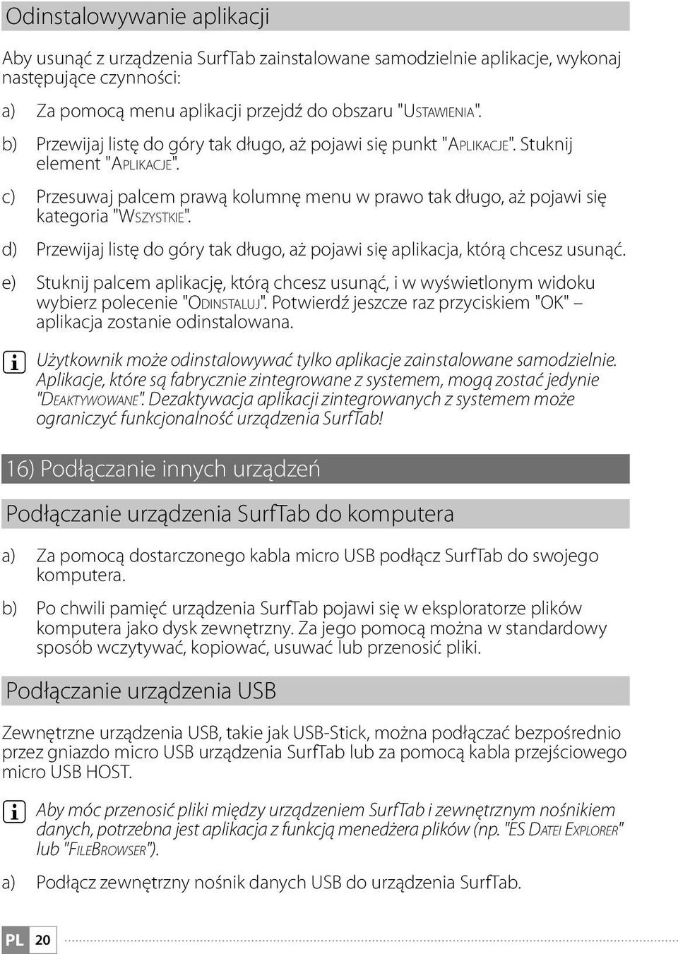 d) Przewijaj listę do góry tak długo, aż pojawi się aplikacja, którą chcesz usunąć. e) Stuknij palcem aplikację, którą chcesz usunąć, i w wyświetlonym widoku wybierz polecenie "Odinstaluj".