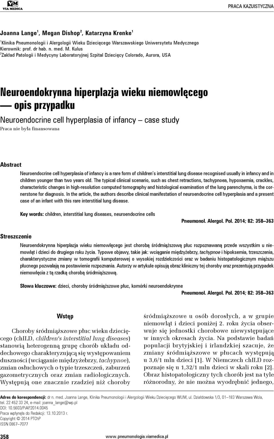 Kulus 2 Zakład Patologii i Medycyny Laboratoryjnej Szpital Dziecięcy Colorado, Aurora, USA Neuroendokrynna hiperplazja wieku niemowlęcego opis przypadku Neuroendocrine cell hyperplasia of infancy