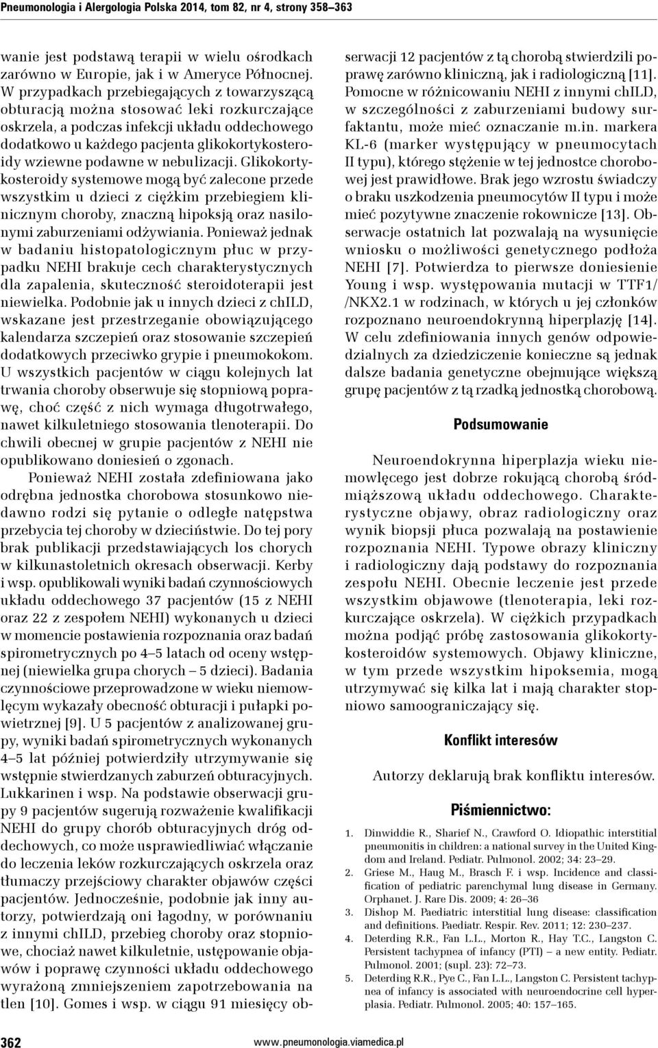 podawne w nebulizacji. Glikokortykosteroidy systemowe mogą być zalecone przede wszystkim u dzieci z ciężkim przebiegiem klinicznym choroby, znaczną hipoksją oraz nasilonymi zaburzeniami odżywiania.