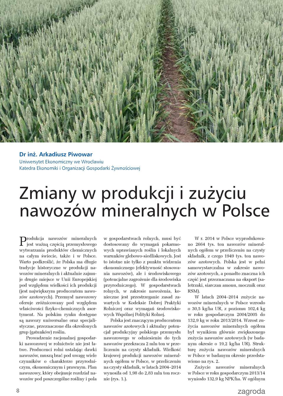 jest ważną częścią przemysłowego wytwarzania produktów chemicznych na całym świecie, także i w Polsce.