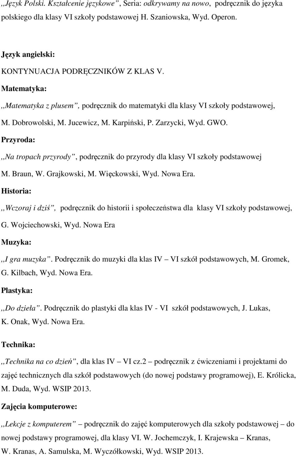 ,,Na tropach przyrody, podręcznik do przyrody dla klasy VI szkoły podstawowej M. Braun, W. Grajkowski, M. Więckowski,.