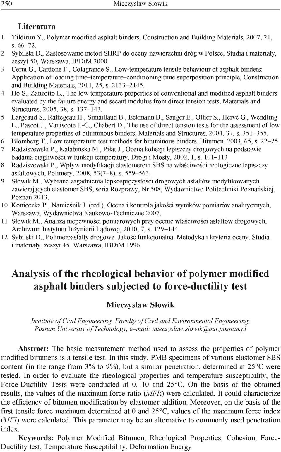 , Low-temperature tensile behaviour of asphalt binders: Application of loading time temperature conditioning time superposition principle, Construction and Building Materials, 2011, 25, s. 2133 2145.