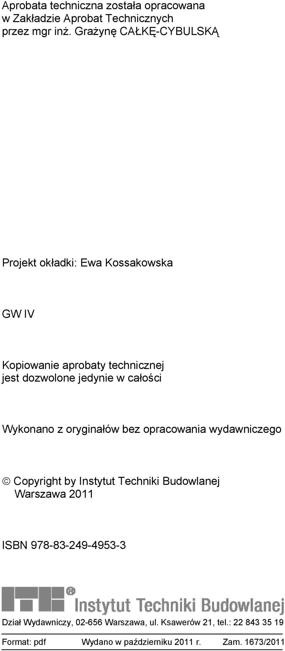 w całości Wykonano z oryginałów bez opracowania wydawniczego Copyright by Instytut Techniki Budowlanej Warszawa 2011