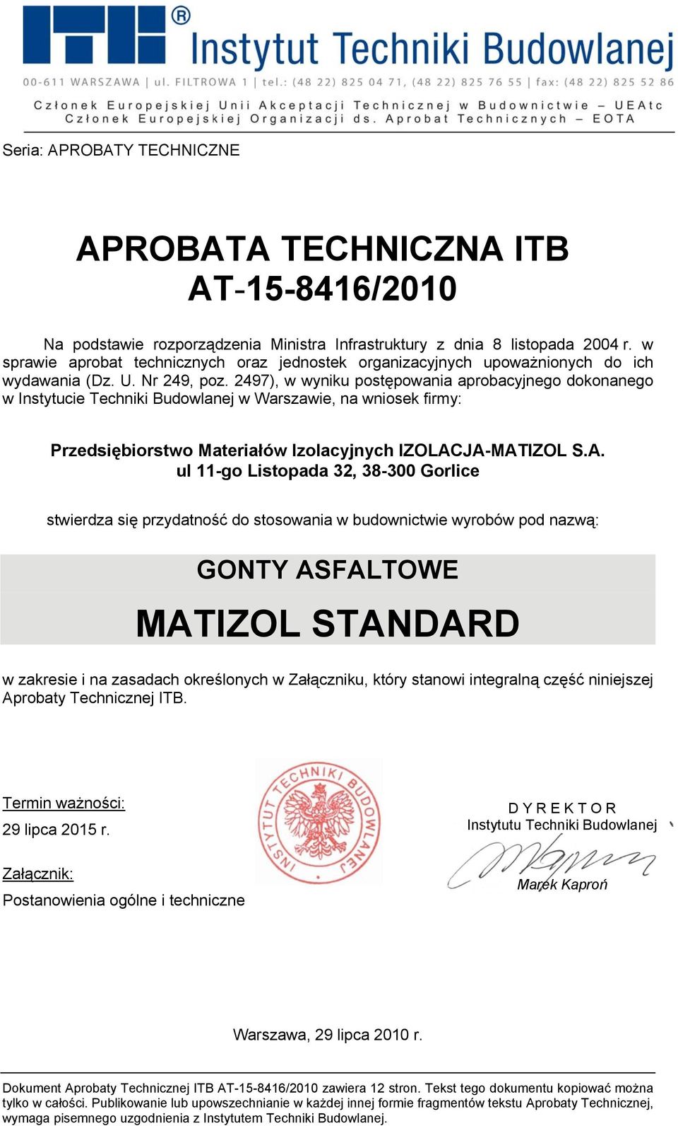 2497), w wyniku postępowania aprobacyjnego dokonanego w Instytucie Techniki Budowlanej w Warszawie, na wniosek firmy: Przedsiębiorstwo Materiałów Izolacyjnych IZOLAC