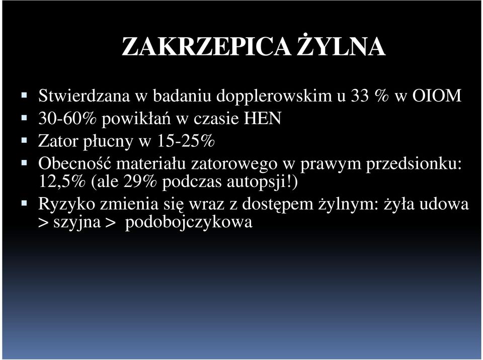 zatorowego w prawym przedsionku: 12,5% (ale 29% podczas autopsji!