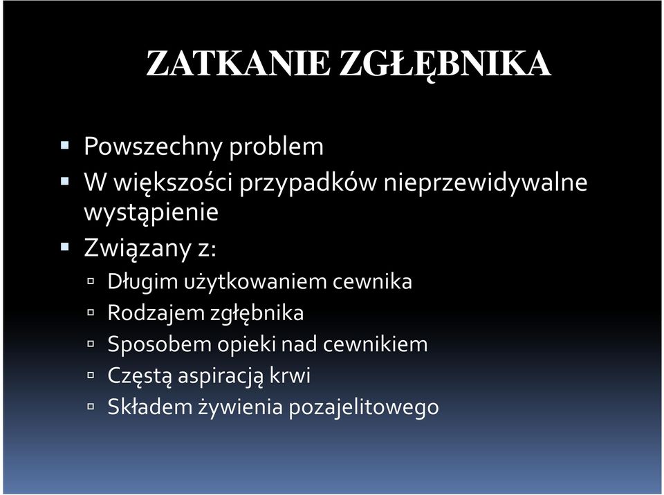 użytkowaniem cewnika Rodzajem zgłębnika Sposobem opieki