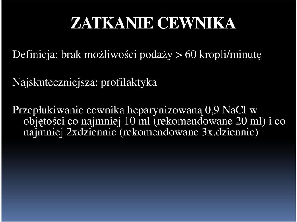 NaCl w Przepłukiwanie cewnika heparynizowaną 0,9 NaCl w objętości co