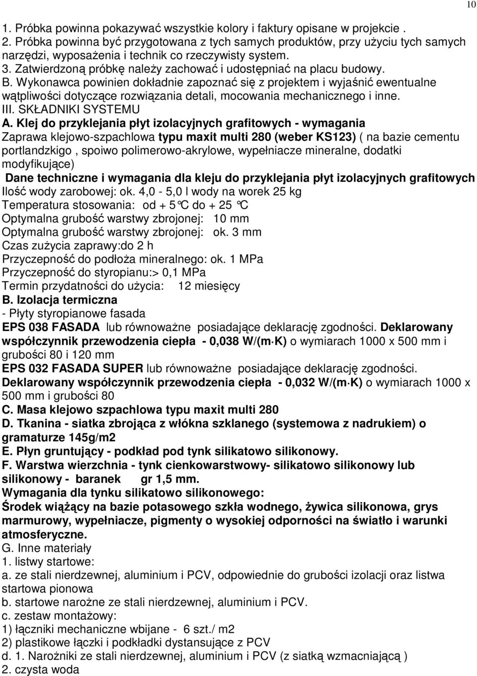 Zatwierdzoną próbkę naleŝy zachować i udostępniać na placu budowy. B.