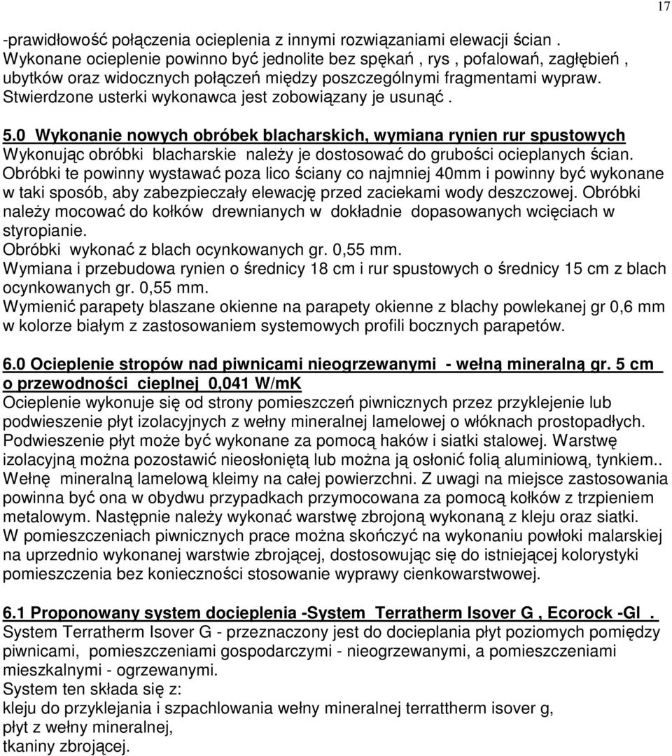 Stwierdzone usterki wykonawca jest zobowiązany je usunąć. 5.