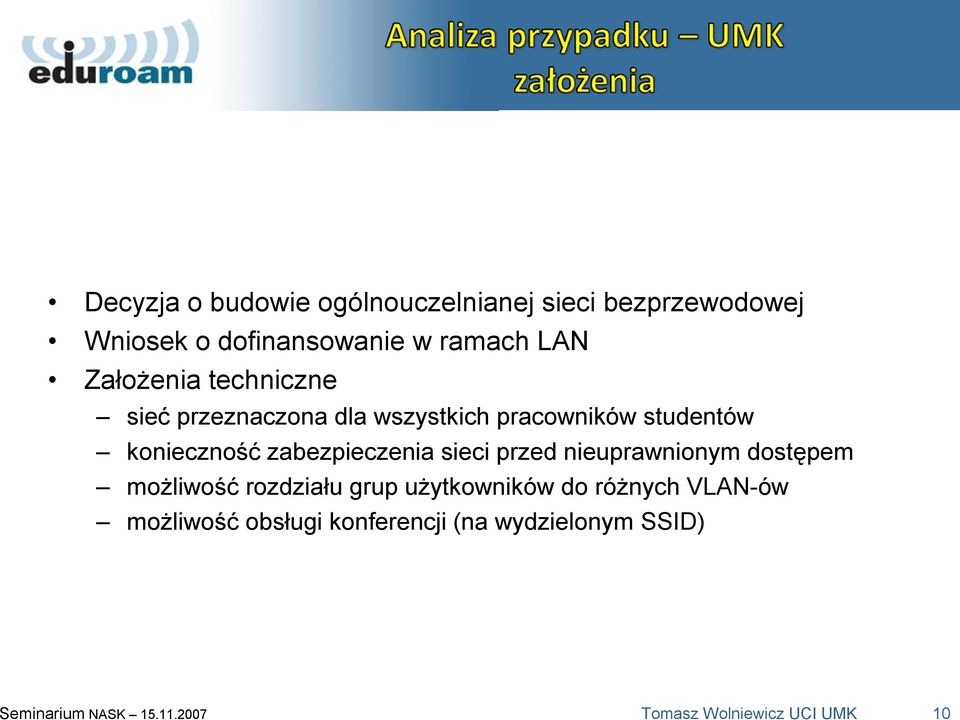 zabezpieczenia sieci przed nieuprawnionym dostępem możliwość rozdziału grup użytkowników do różnych