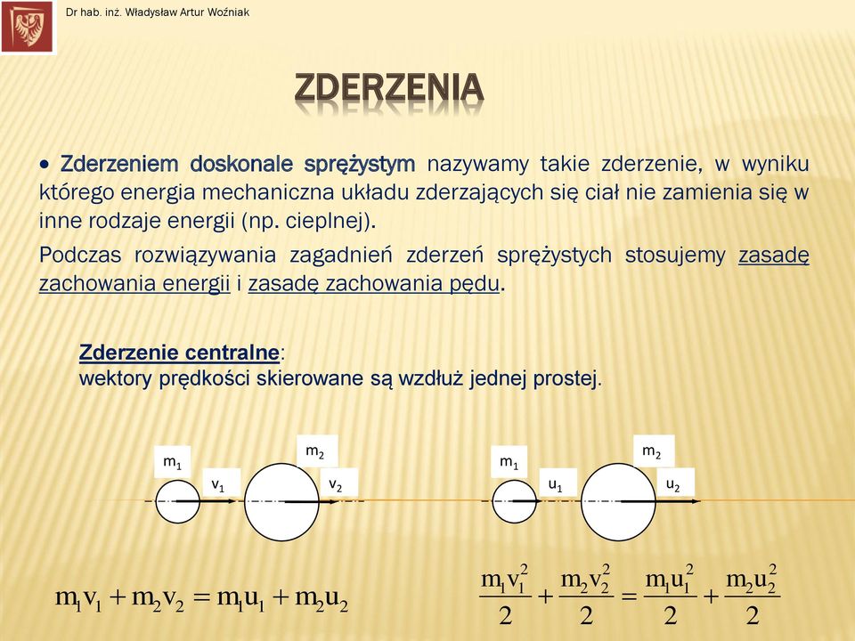 którego eerga echacza kład zderzających sę cał e zaea sę w e rodzaje eerg (p. ceplej).