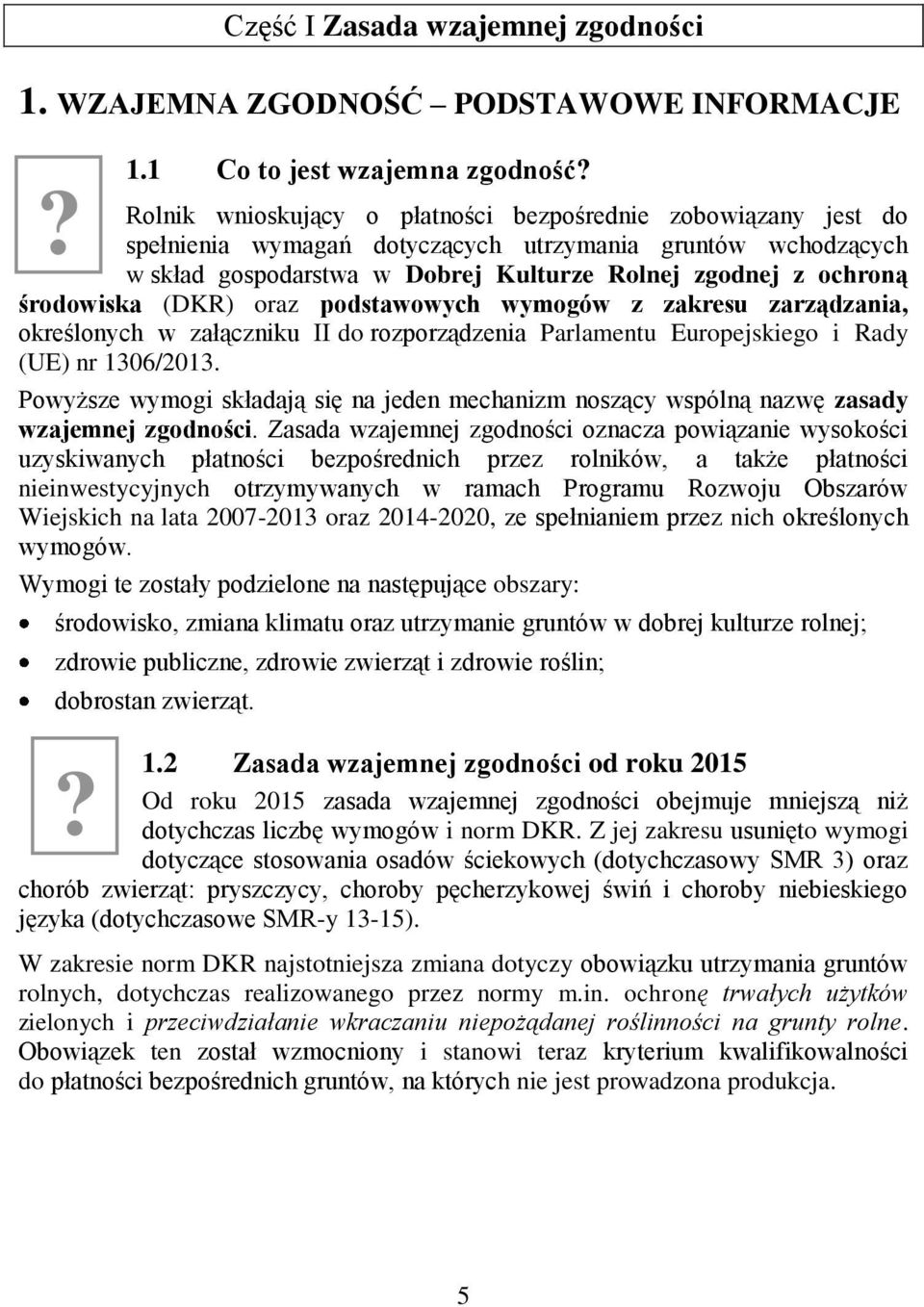 środowiska (DKR) oraz podstawowych wymogów z zakresu zarządzania, określonych w załączniku II do rozporządzenia Parlamentu Europejskiego i Rady (UE) nr 1306/2013.