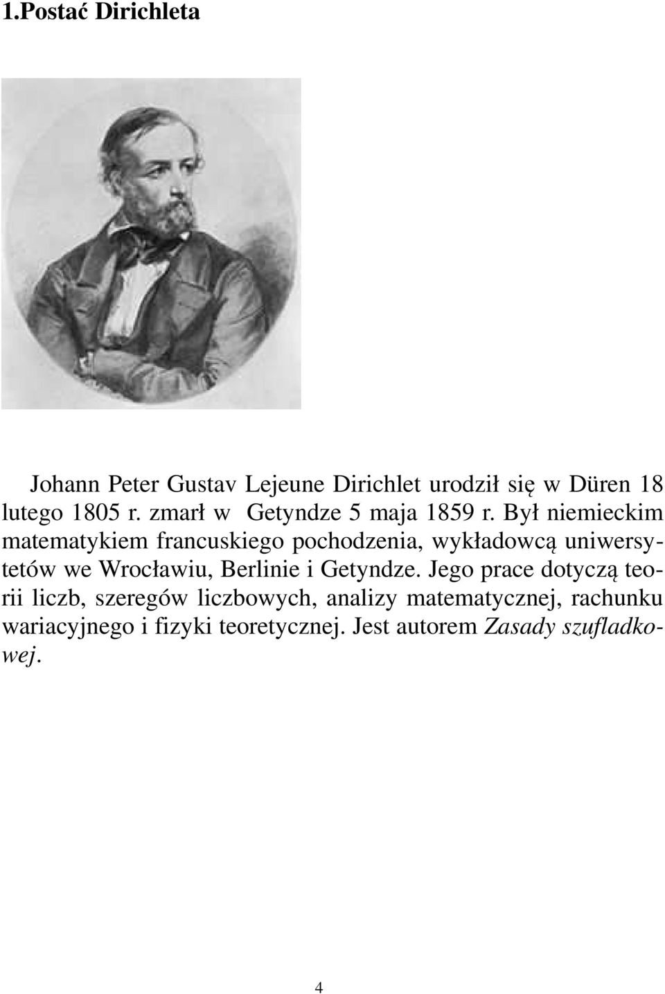 Był niemieckim matematykiem francuskiego pochodzenia, wykładowcą uniwersytetów we Wrocławiu,