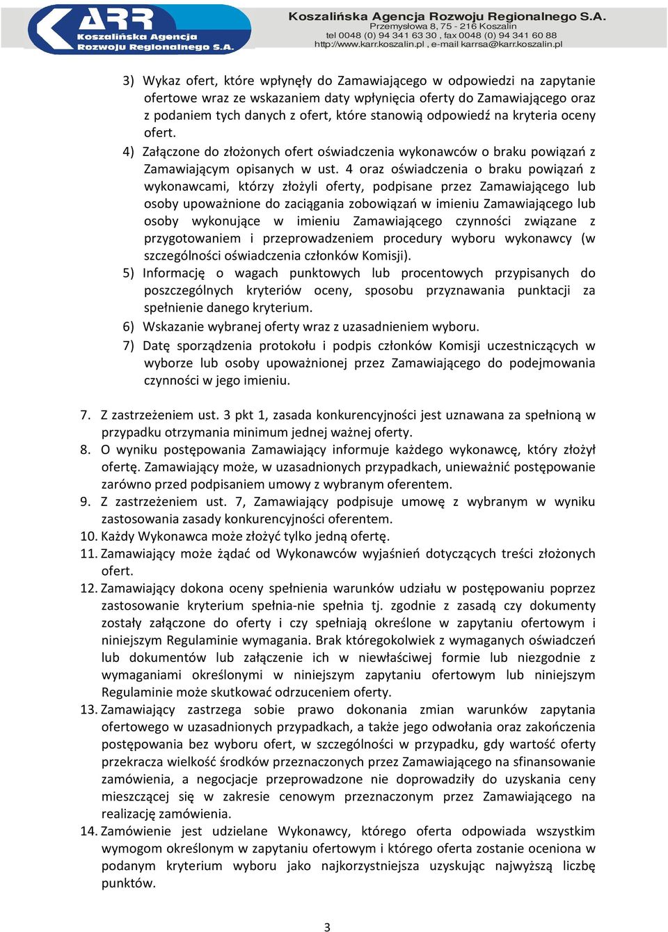 4 oraz oświadczenia o braku powiązań z wykonawcami, którzy złożyli oferty, podpisane przez Zamawiającego lub osoby upoważnione do zaciągania zobowiązań w imieniu Zamawiającego lub osoby wykonujące w