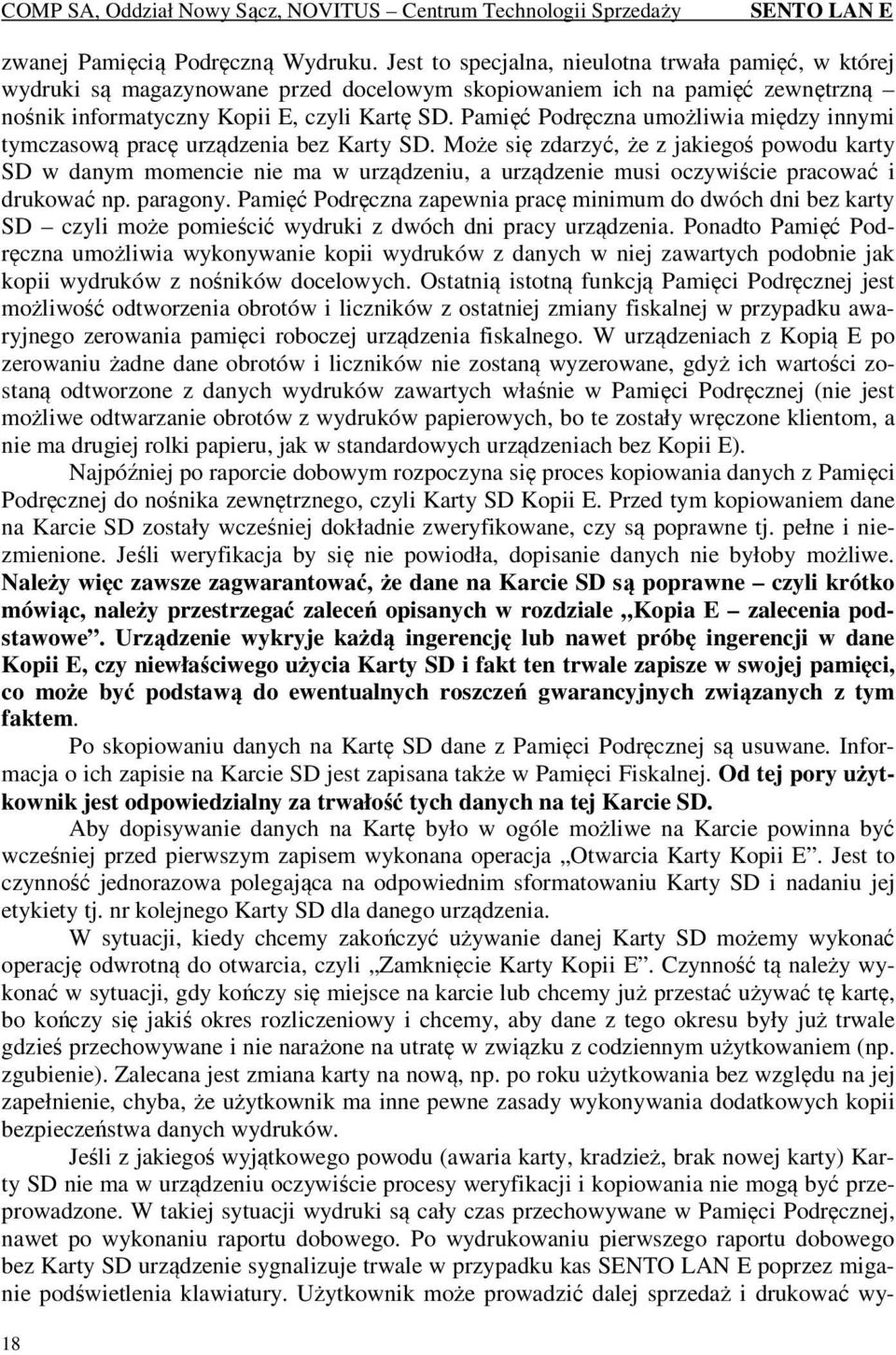 Pamięć Podręczna umożliwia między innymi tymczasową pracę urządzenia bez Karty SD.