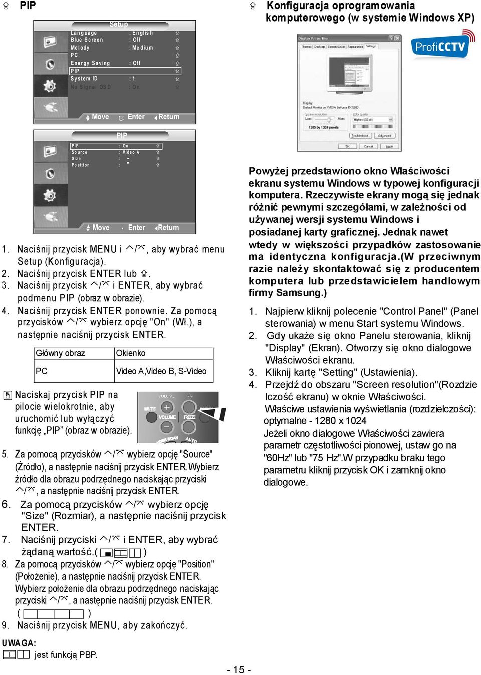 Naciśnij przycisk / i ENTE R, aby wybrać podmenu PIP (obraz w obrazie). 4. Naciśnij przycisk ENTE R ponownie. Za pomocą przycisków / wybierz opcję "On" (Wł.), a następnie naciśnij przycisk ENTER.
