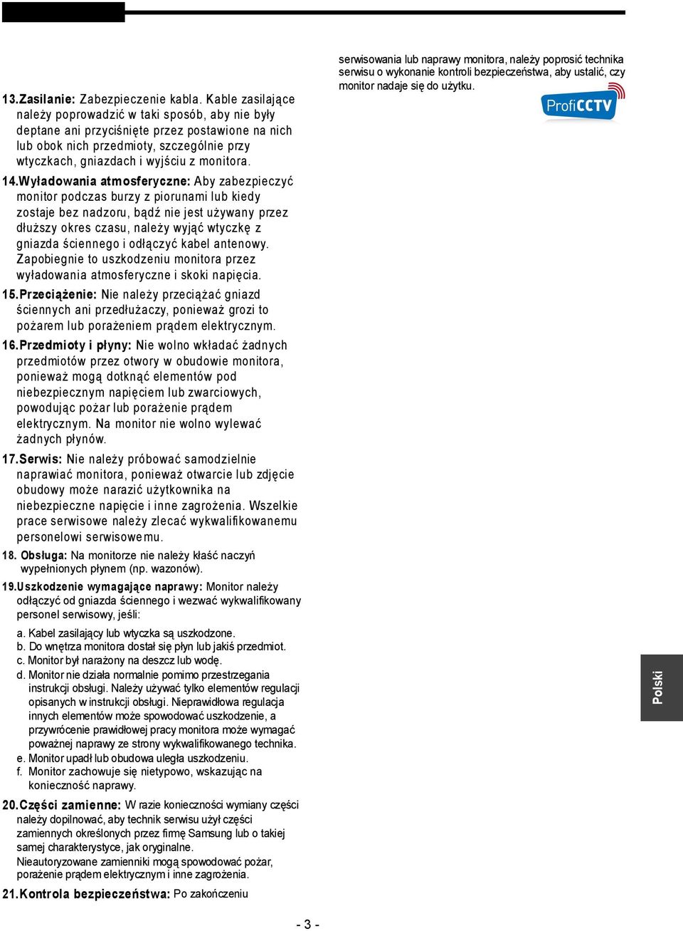 14.Wyładowania atmosferyczne: Aby zabezpieczyć monitor podczas burzy z piorunami lub kiedy zostaje bez nadzoru, bądź nie jest używany przez dłuższy okres czasu, należy wyjąć wtyczkę z gniazda