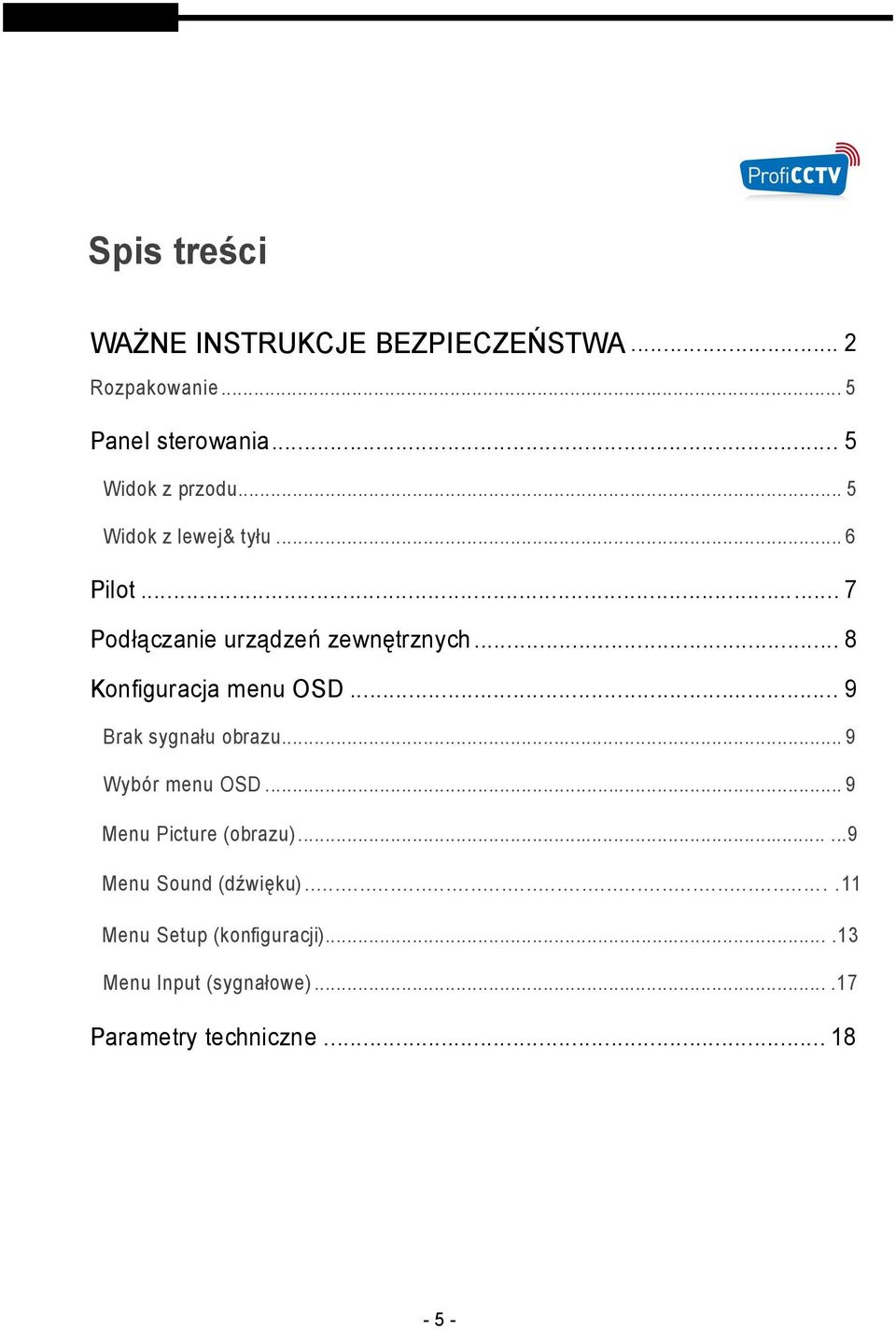 .. 8 Konfiguracja menu OSD... 9 Brak sygnału obrazu... 9 Wybór menu OSD... 9 Menu Picture (obrazu).