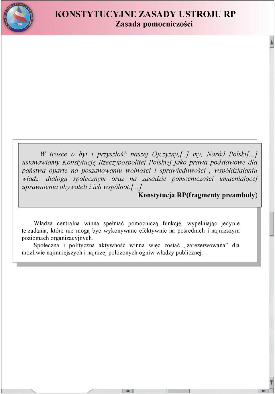 społecznym oraz na zasadzie pomocniczości umacniającej uprawnienia obywateli i ich wspólnot.[.