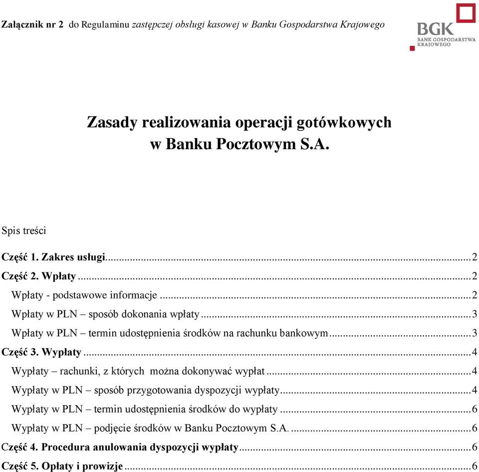 .. 3 Wpłaty w PLN termin udostępnienia środków na rachunku bankowym... 3 Część 3. Wypłaty... 4 Wypłaty rachunki, z których można dokonywać wypłat.