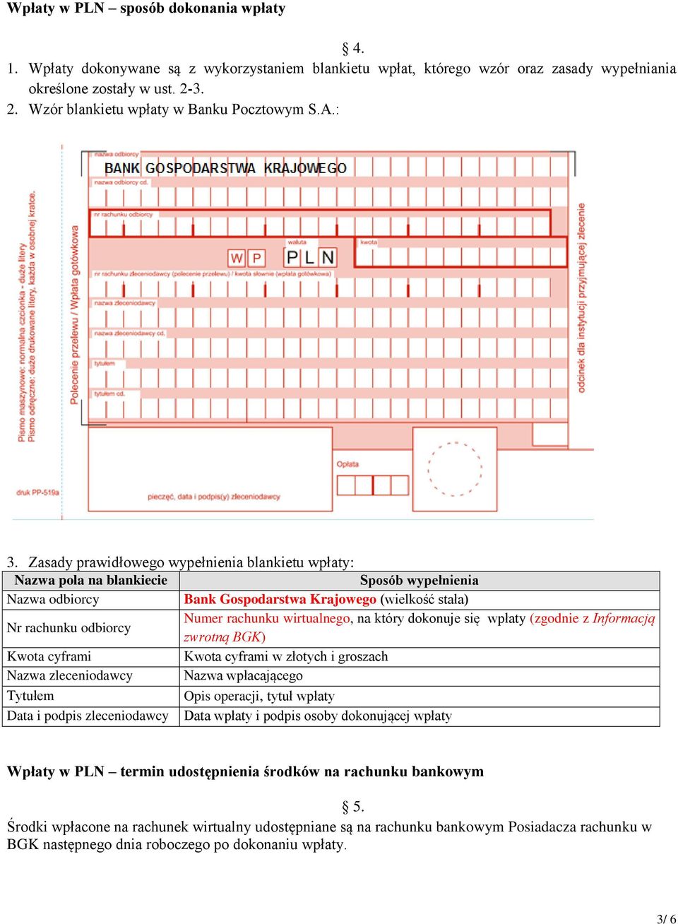 Zasady prawidłowego wypełnienia blankietu wpłaty: Nazwa pola na blankiecie Sposób wypełnienia Nazwa odbiorcy Bank Gospodarstwa Krajowego (wielkość stała) Nr rachunku odbiorcy Numer rachunku