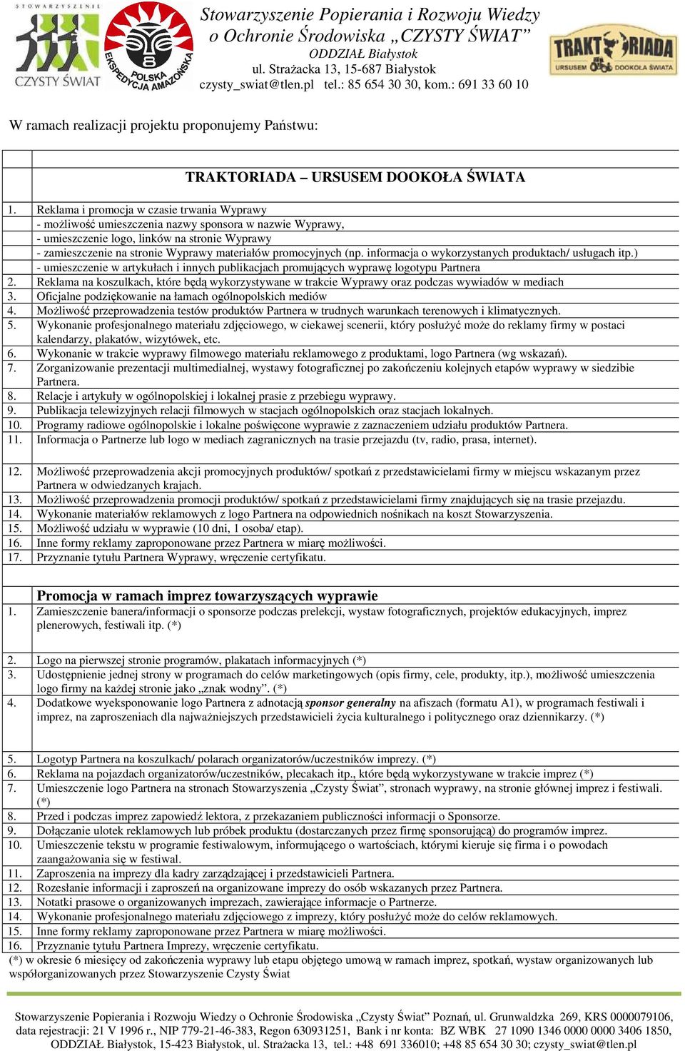 promocyjnych (np. informacja o wykorzystanych produktach/ usługach itp.) - umieszczenie w artykułach i innych publikacjach promujących wyprawę logotypu Partnera 2.