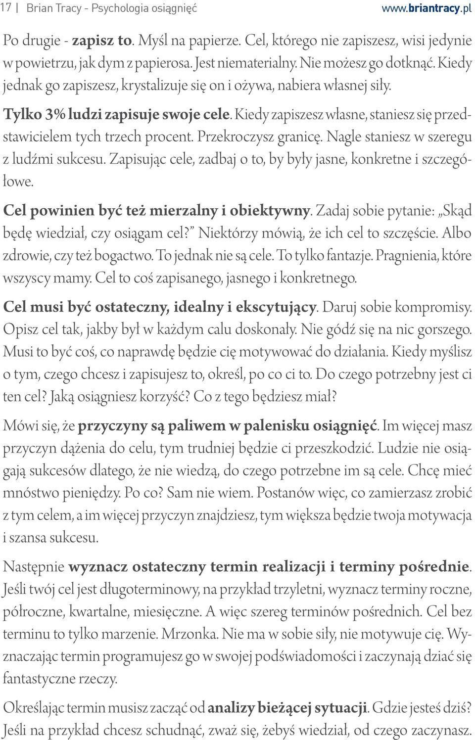 Kiedy zapiszesz własne, staniesz się przedstawicielem tych trzech procent. Przekroczysz granicę. Nagle staniesz w szeregu z ludźmi sukcesu.