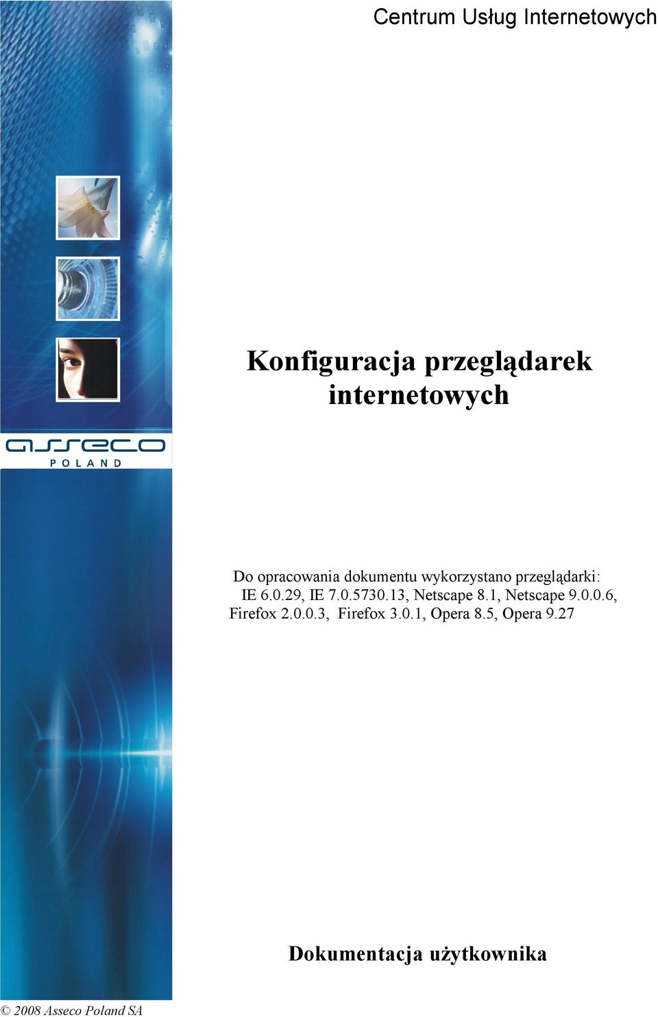 przeglądarki: IE 6.0.29, IE 7.0.5730.13, Netscape 8.