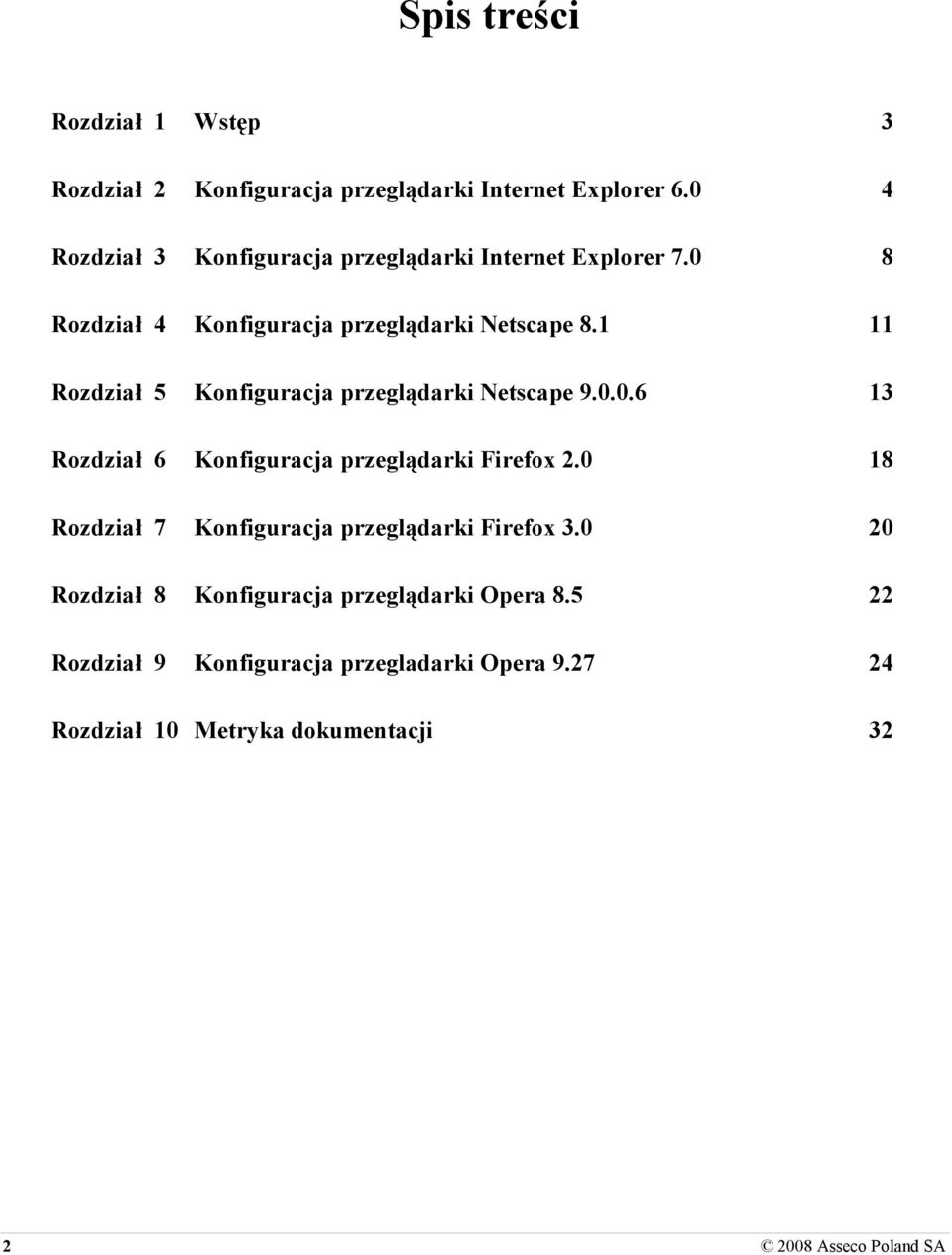 1 11 Rozdział 5 Konfiguracja przeglądarki Netscape 9.0.0.6 13 Rozdział 6 Konfiguracja przeglądarki Firefox 2.