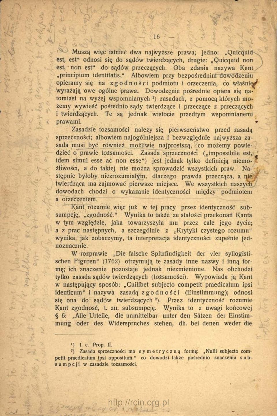 Dowodzenie pośrednie opiera się natomiast na wyżej wspomnianych ') zasadach, z pomocą których możemy wywieść pośrednio sądy twierdzące i przeczące z przeczących i twierdzących.