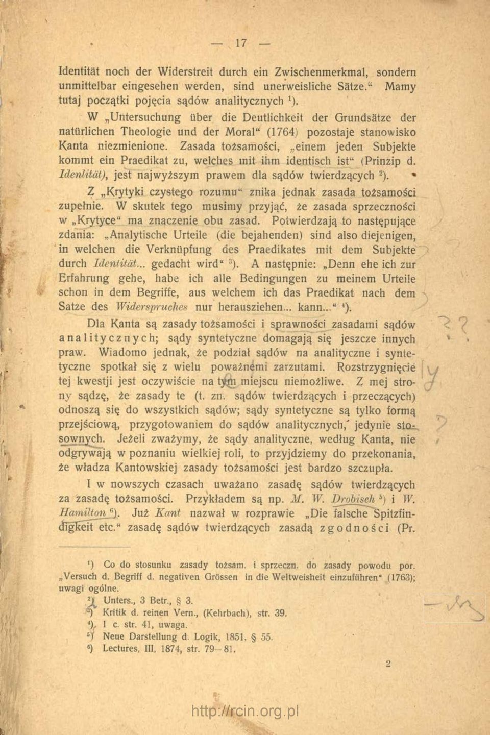 Zasada tożsamości, einem jeden Subjekte kommt ein Praedikat zu, welches mit ihm identisch ist (Prinzip d. Idenlitat), jest najwyższym prawem dla sądów twierdzących 2).