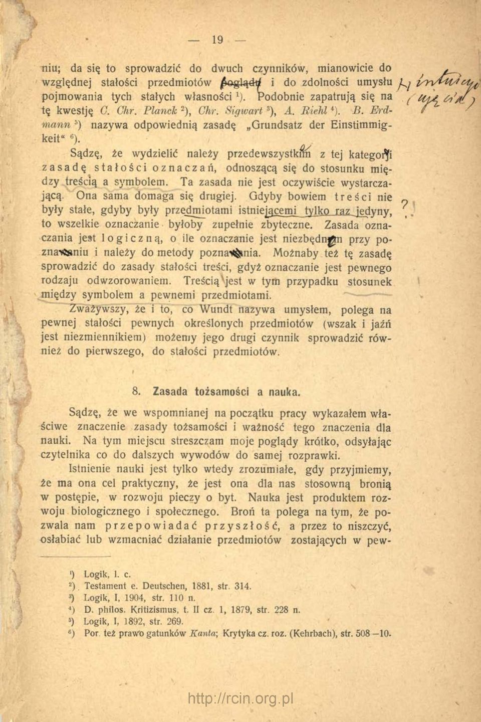 Sądzę, że wydzielić należy przedewszystk$n z tej kategoi^fi zasadę stałości oznacza ń, odnoszącą się do stosunku między treścią a symbolem. Ta zasada nie jest oczywiście wystarczającą.