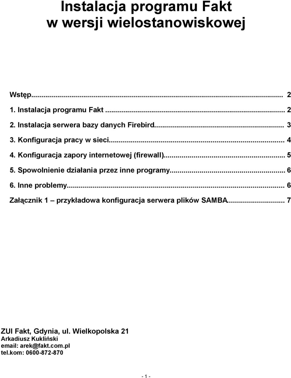 Konfiguracja zapory internetowej (firewall)... 5 5. Spowolnienie działania przez inne programy... 6 6. Inne problemy.