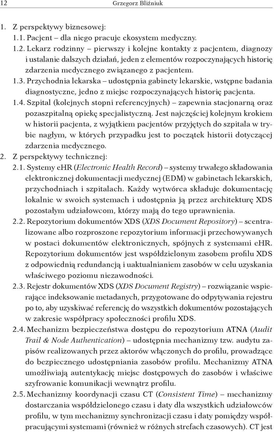 Szpital (kolejnych stopni referencyjnych) zapewnia stacjonarną oraz pozaszpitalną opiekę specjalistyczną.