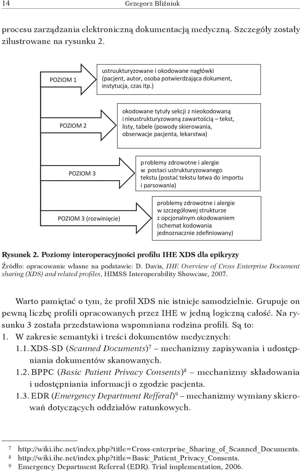 ) POZIOM 2 okodowane tytuły sekcji z nieokodowaną i nieustrukturyzowaną zawartością tekst, listy, tabele (powody skierowania, obserwacje pacjenta, lekarstwa) POZIOM 3 problemy zdrowotne i alergie w