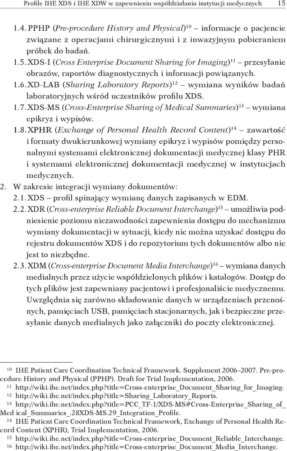 XDS MS (Cross -Enterprise Sharing of Medical Summaries) 13 wymiana epikryz i wypisów. 1.8.