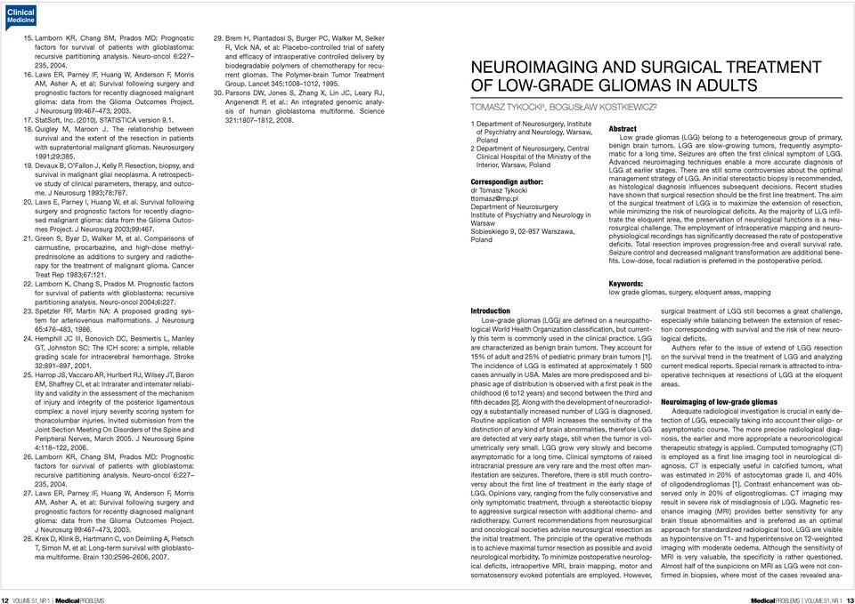 J Neurosurg 99:467 473, 2003. 17. StatSoft, Inc. (2010). STATISTICA version 9.1. 18. Quigley M, Maroon J.