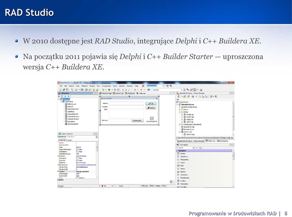 Na początku 2011 pojawia się Delphi i C++ Builder