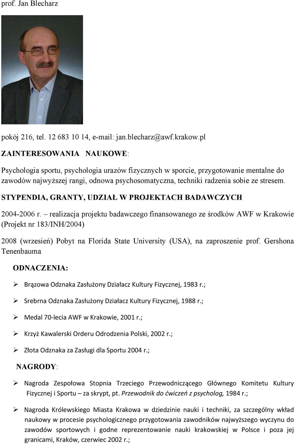 stresem. STYPENDIA, GRANTY, UDZIAŁ W PROJEKTACH BADAWCZYCH 2004-2006 r.