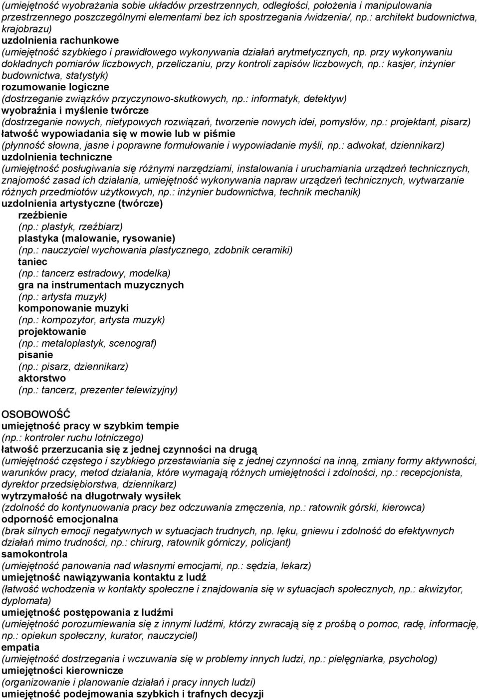 przy wykonywaniu dokładnych pomiarów liczbowych, przeliczaniu, przy kontroli zapisów liczbowych, np.