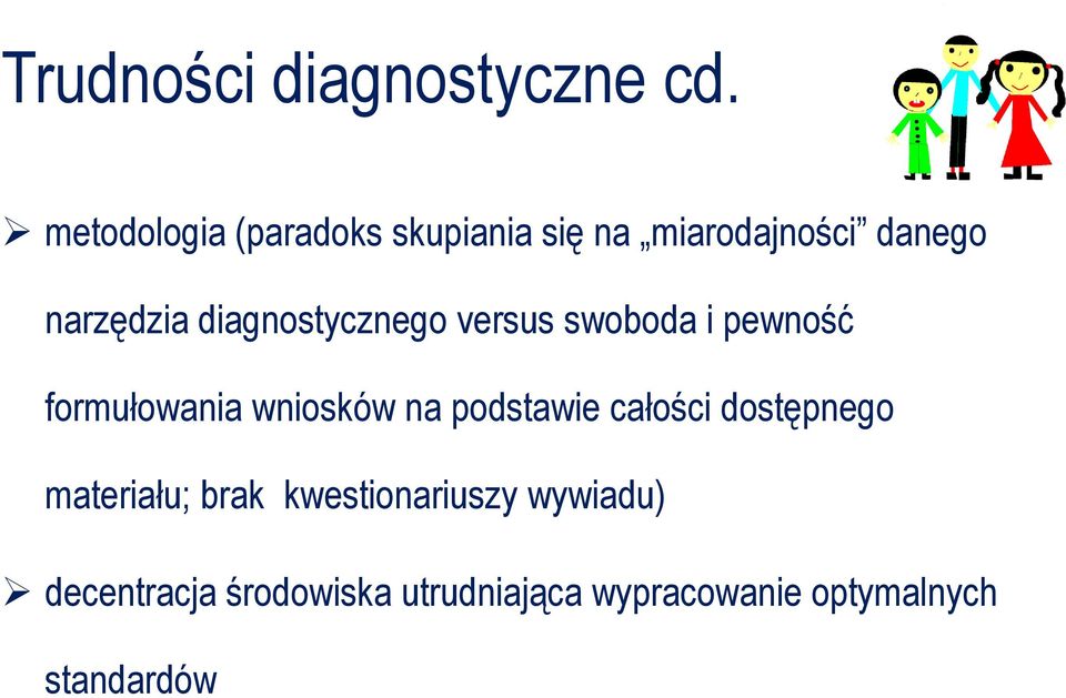 diagnostycznego versus swoboda i pewność formułowania wniosków na podstawie