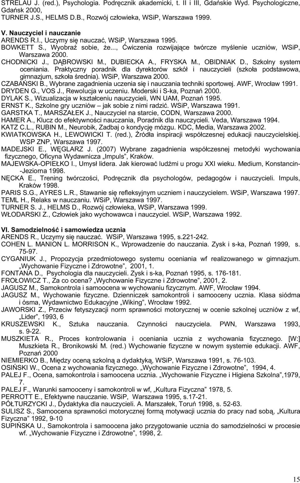 , DĄBROWSKI M., DUBIECKA A., FRYSKA M., OBIDNIAK D., Szkolny system oceniania. Praktyczny poradnik dla dyrektorów szkół i nauczycieli (szkoła podstawowa, gimnazjum, szkoła średnia).