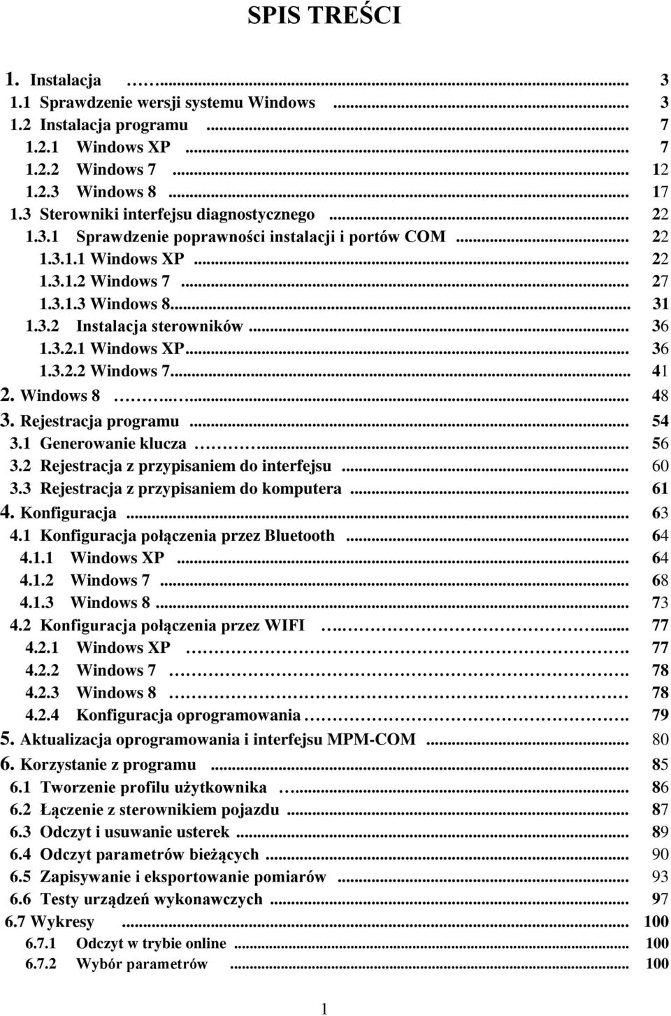 .. 36 1.3.2.1 Windows XP... 36 1.3.2.2 Windows 7... 41 2. Windows 8..... 48 3. Rejestracja programu... 54 3.1 Generowanie klucza... 56 3.2 Rejestracja z przypisaniem do interfejsu... 60 3.