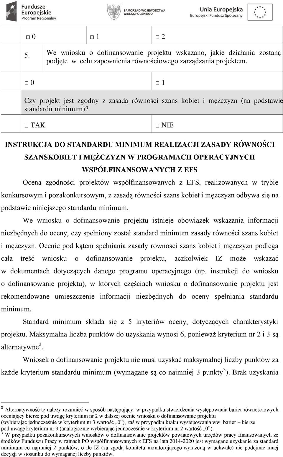 TAK NIE INSTRUKCJA DO STANDARDU MINIMUM REALIZACJI ZASADY RÓWNO CI SZANSKOBIET I M CZYZN W PROżRAMACH OPERACYJNYCH WSPÓŁŻINANSOWANYCH Z EFS Ocena zgodności projektów współfinansowanych z EFS,