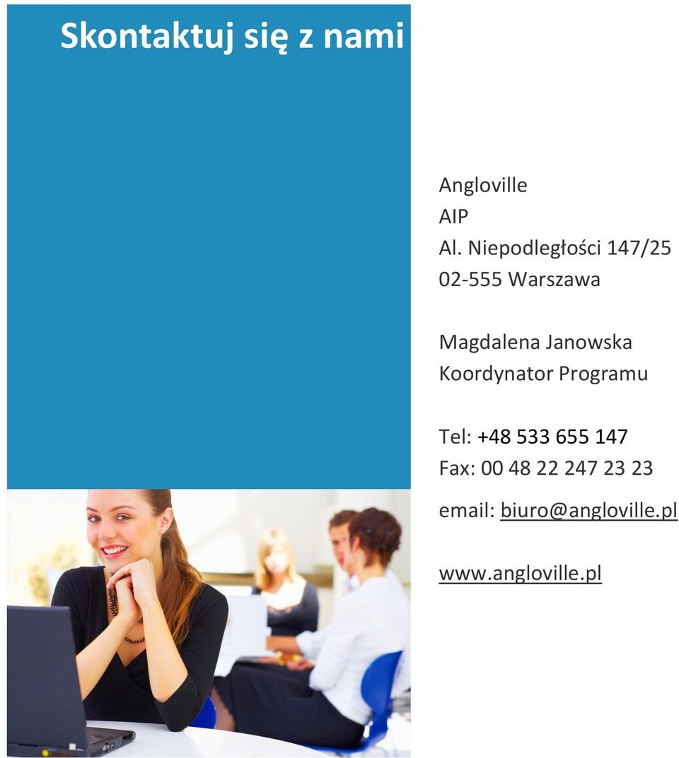Janowska Koordynator Programu Tel: +48 533 655 147