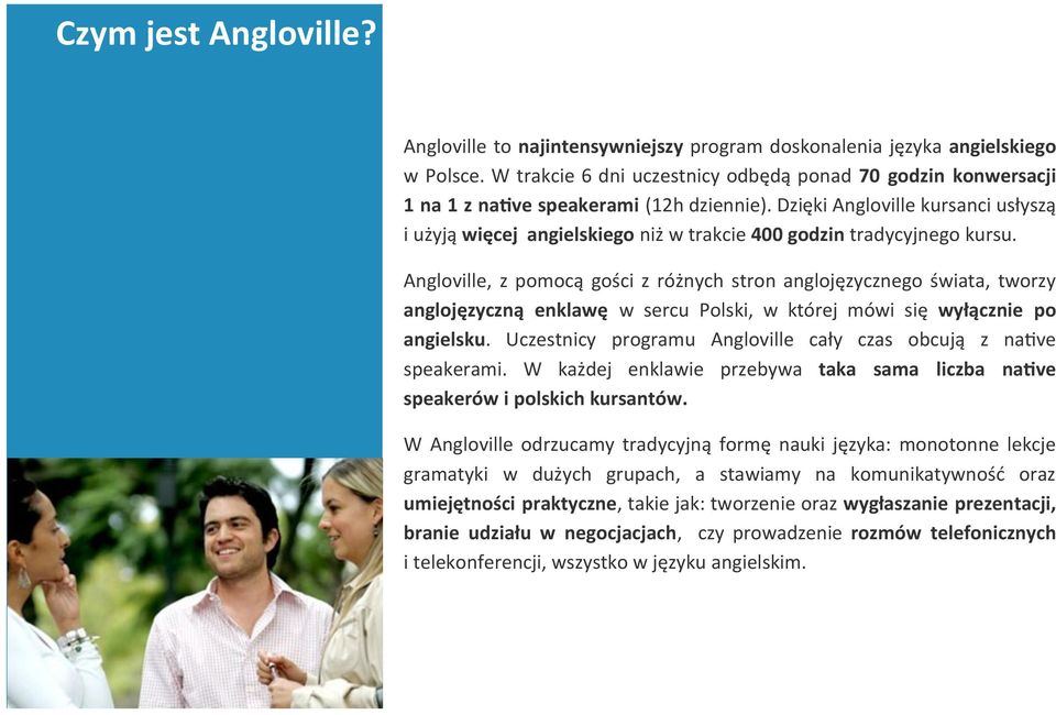 Dzięki Angloville kursanci usłyszą i użyją więcej angielskiego niż w trakcie 400 godzin tradycyjnego kursu.