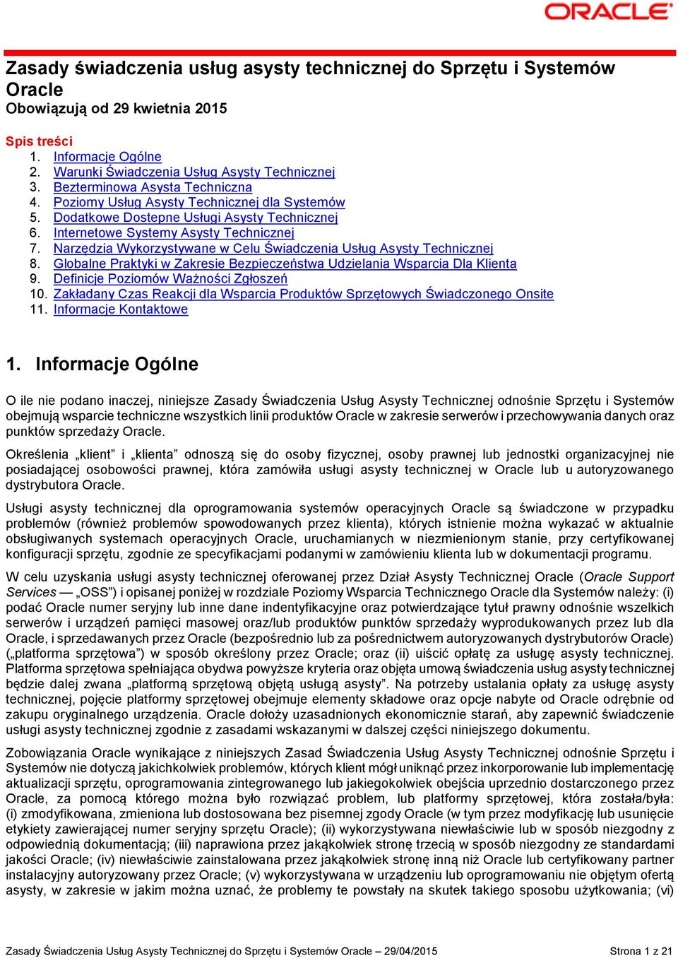 Narzędzia Wykorzystywane w Celu Świadczenia Usług Asysty Technicznej 8. Globalne Praktyki w Zakresie Bezpieczeństwa Udzielania Wsparcia Dla Klienta 9. Definicje Poziomów Ważności Zgłoszeń 10.